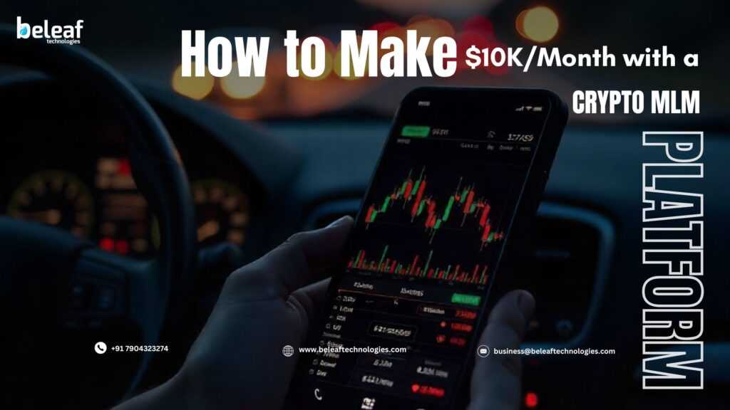 How to Make $10K/Month with a Crypto MLM Platform (Even If You’re Just Starting)
