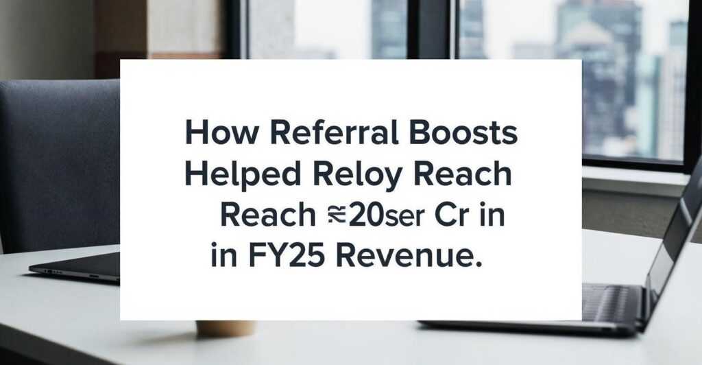 How Referral Boosts Helped Reloy Reach ₹28.5 Cr in FY25 Revenue