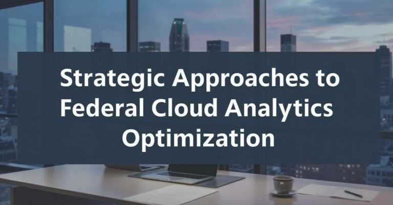 Strategic Approaches to Federal Cloud Analytics Optimization Strategic Approaches to Federal Cloud Analytics Optimization
