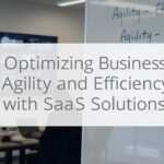 Optimizing Business Agility and Efficiency with SaaS Solutions