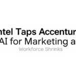Intel Reimagines Marketing with Accenture Partnership and AI Integration