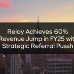 Reloy Achieves 60% Revenue Jump in FY25 with Strategic Referral Push