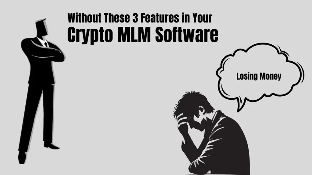 You’re Losing Money Without These 3 Features in Your Crypto MLM Software