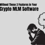 You’re Losing Money Without These 3 Features in Your Crypto MLM Software