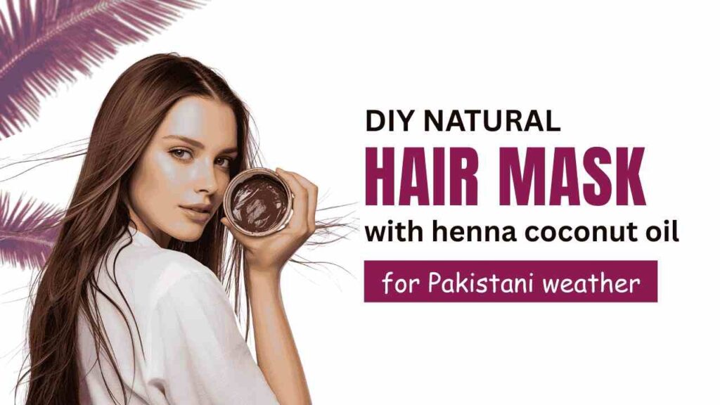 DIY Henna & Coconut Oil Hair Mask for Pakistani Weather