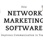 How Network Marketing Software Improves Communication in Teams