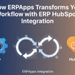 How ERPApps Transforms Your Workflow with ERP HubSpot Integration