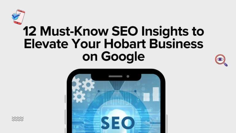 12 Must-Know SEO Insights to Elevate Your Hobart Business on Google 12 Must-Know SEO Insights to Elevate Your Hobart Business on Google