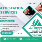 Saudi Culture Attestation Services: Ensuring Document Trustworthiness with Al Tayyab Attestation