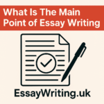 What Is The Main Point of Essay Writing UK?