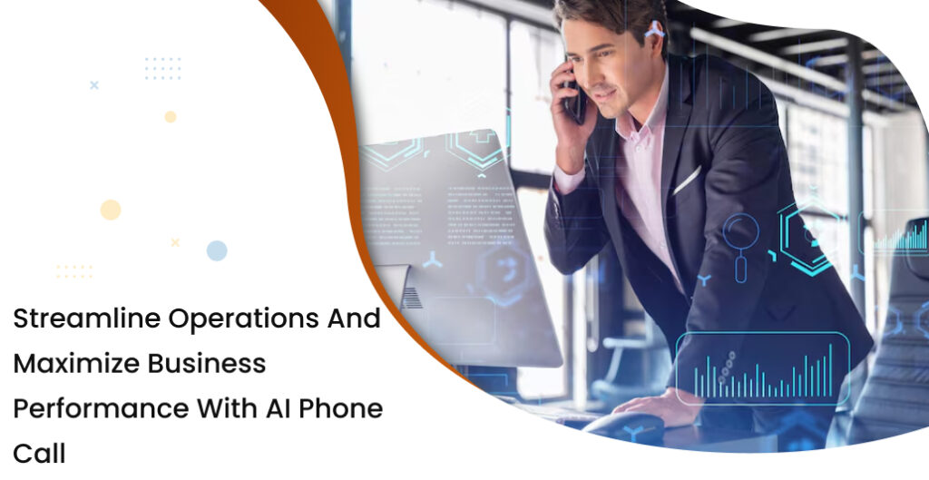 Streamline Operations and Maximize Business Performance with AI Phone Call