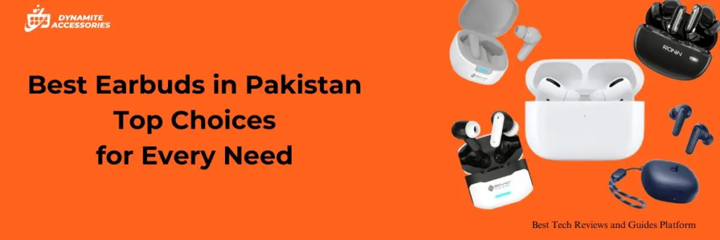 Best Earbuds in Pakistan 2026 – Top Earbuds, Best Prices & Full Guide
