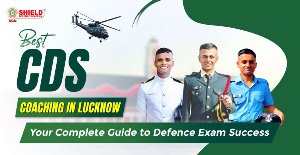 Best CDS Coaching in Lucknow: Your Complete Guide to Defence Exam Success