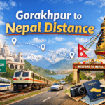 How Far Is Nepal from Gorakhpur? Travel Routes, Time & Planning Guide