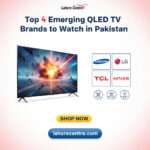 Top 4 Emerging QLED TV Brands to Watch in Pakistan