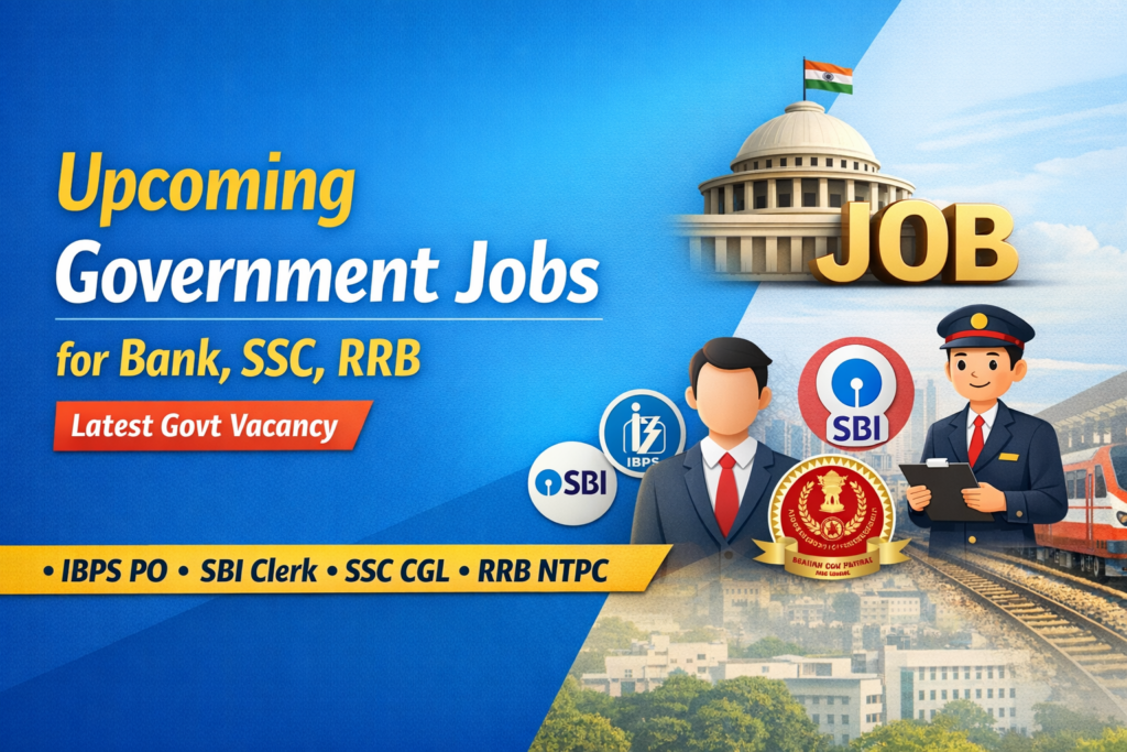 Upcoming Govenrment jobs for Bank, SSC, RRB | Latest Govt Vacancy Upcoming Govenrment jobs for Bank, SSC, RRB | Latest Govt Vacancy