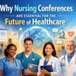 The Importance of Nursing Conferences in Modern Healthcare