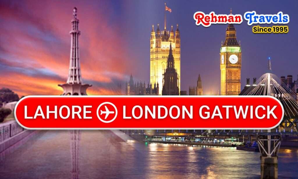Cheap Lahore to London Gatwick Flights – Book Online Today Cheap Lahore to London Gatwick Flights – Book Online Today
