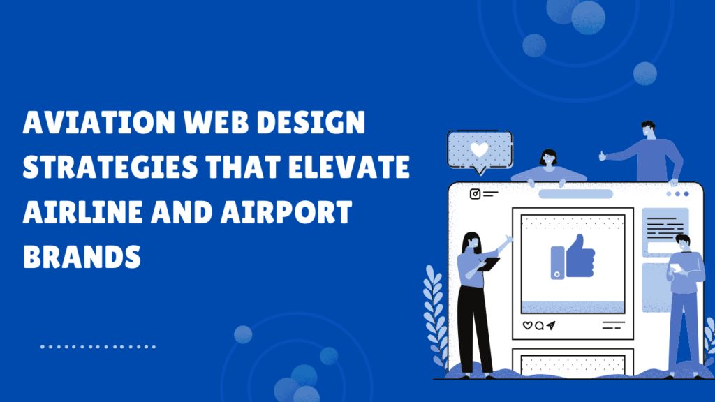 Aviation Web Design Strategies That Elevate Airline and Airport Brands