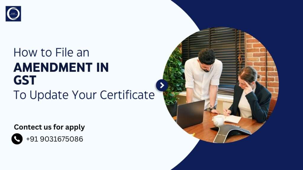 How to File an Amendment in GST to Update Your Certificate