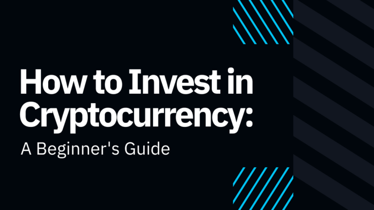 How to Invest in Cryptocurrency: A Beginner’s Guide