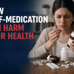 How Self-Medication Can Harm Your Health How Self-Medication Can Harm Your Health