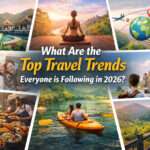 What are the Top Travel Trends Everyone is Following in 2026?