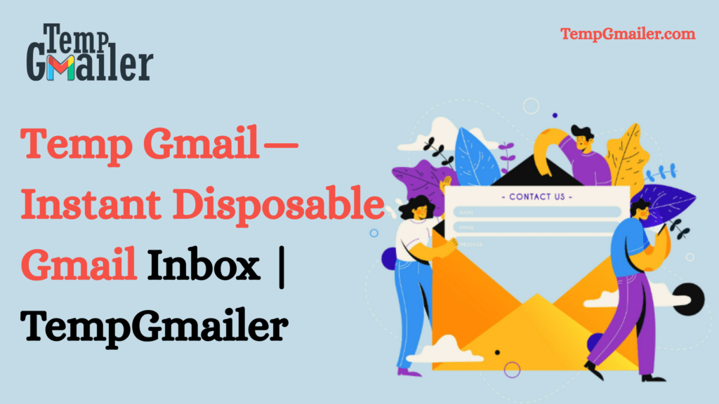 Temp Gmail – Free Temporary Gmail Generator for Secure Signups & OTP