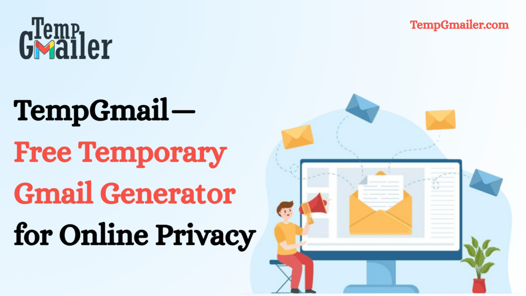 TempMailGmail – Free Temporary Gmail Generator for OTP Verification & Secure Signups