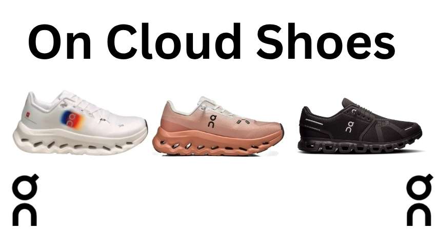 On Cloud Shoes That Are Built for Comfort On Cloud Shoes That Are Built for Comfort