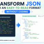 How to Transform JSON into Easy-to-Read Format Without Coding? How to Transform JSON into Easy-to-Read Format Without Coding?