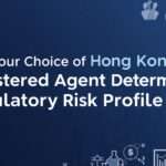 Why Your Choice of Hong Kong Registered Agent Determines Your Regulatory Risk Profile