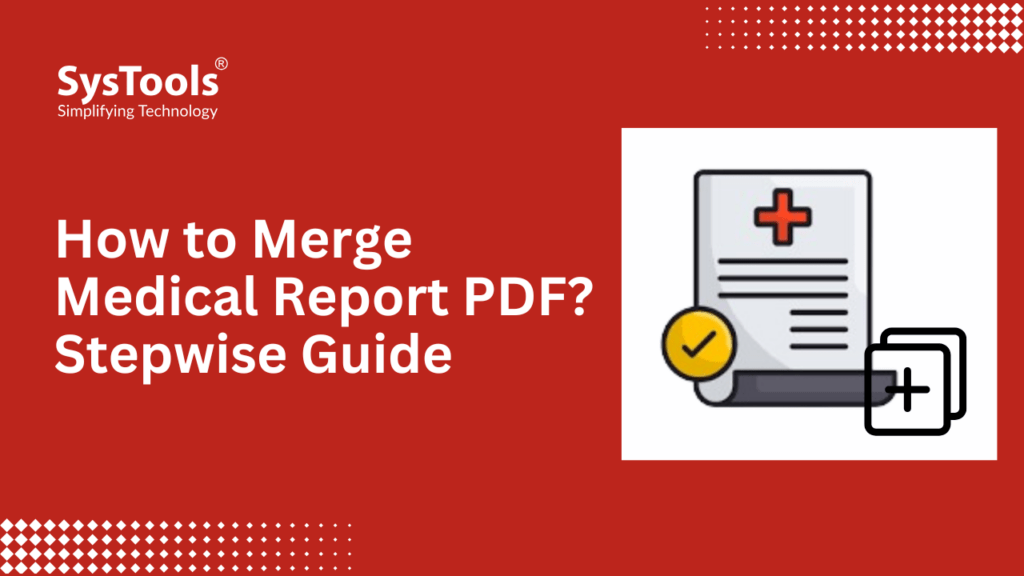 How to Merge Medical Report PDF? Stepwise Guide