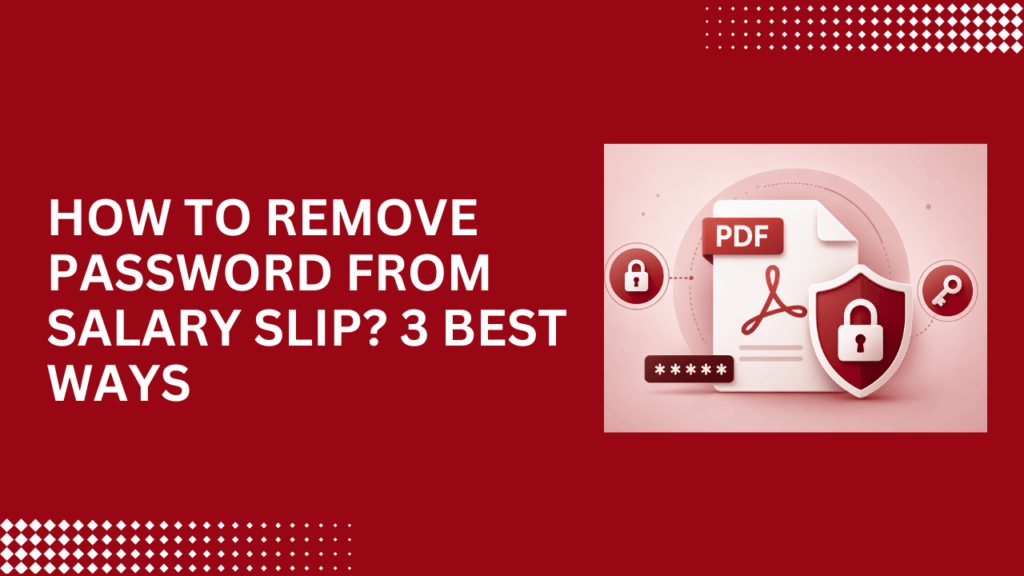 How to Remove Password from Salary Slip? 3 Best Ways How to Remove Password from Salary Slip? 3 Best Ways