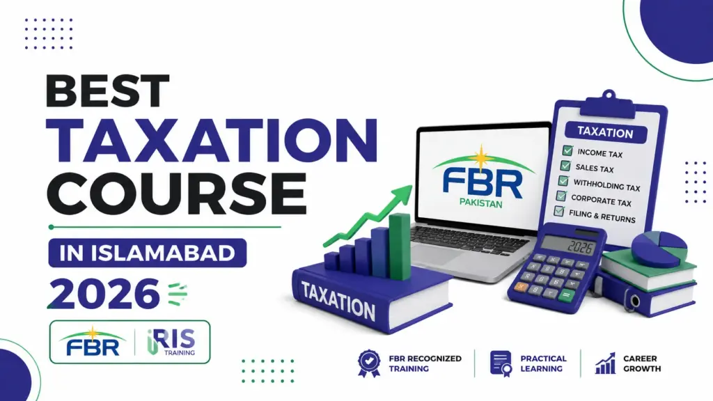 Best Taxation Course in Islamabad 2026 | FBR IRIS Training