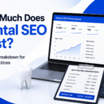 How Much Does Dental SEO Cost? A Pricing Breakdown for Dental Practices