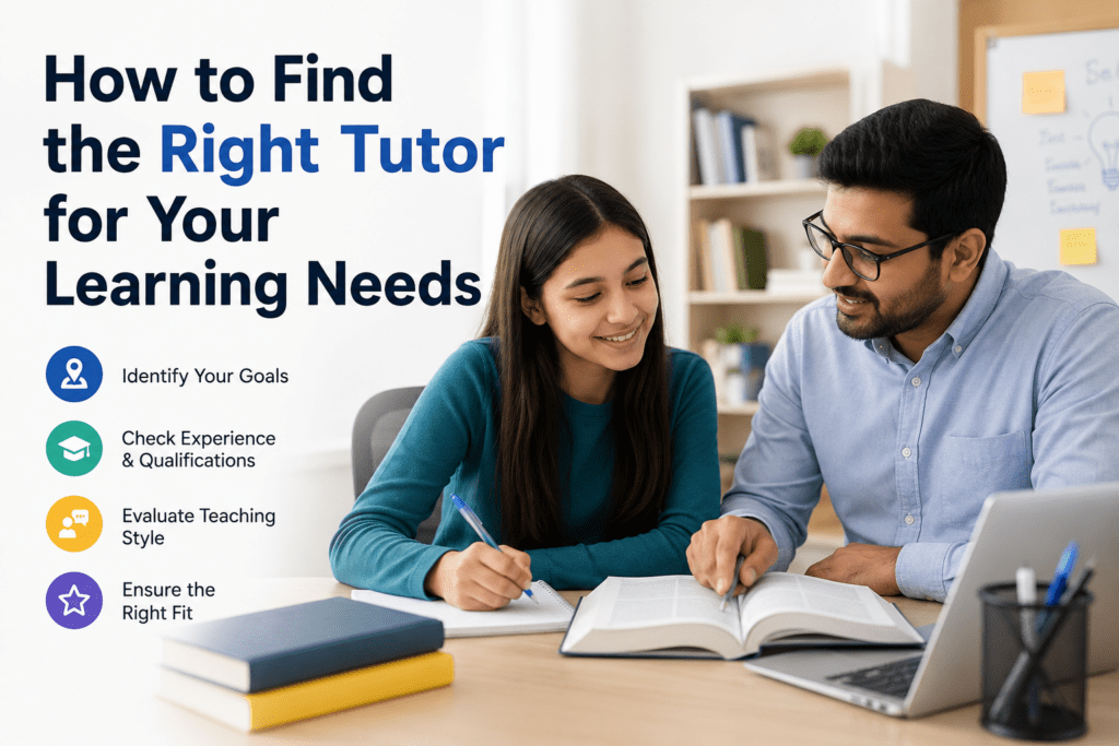 How to Find the Right Tutor for Your Learning Needs