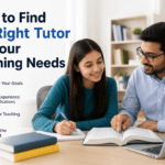 How to Find the Right Tutor for Your Learning Needs