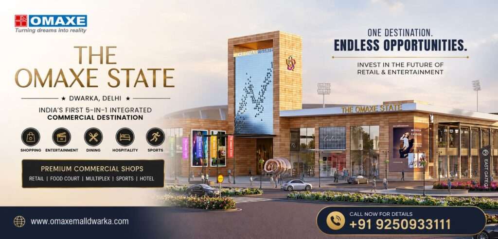 Omaxe State Dwarka – India’s First 5-in-1 Integrated Commercial Destination at Sector 19B