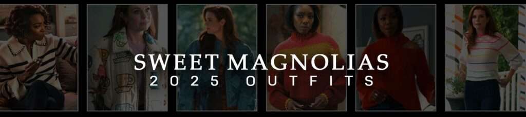 Sweet Magnolias Outfits: Simple, Stylish & Stunning