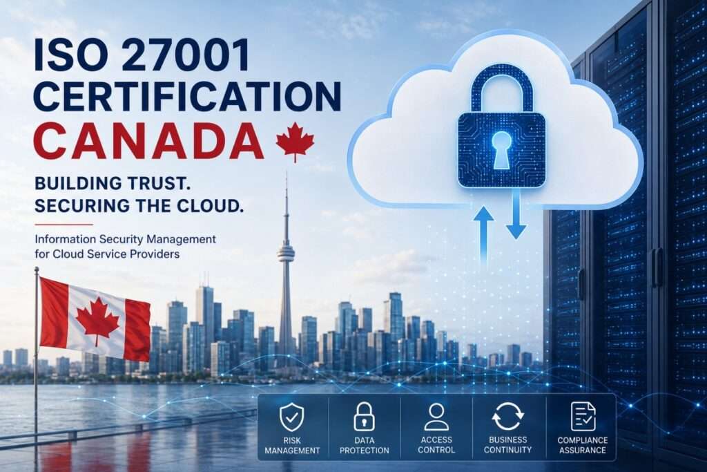 ISO 27001 Certification Canada for Cloud Providers Securing Data and Strengthening Reputation