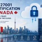 ISO 27001 Certification Canada for Cloud Providers Securing Data and Strengthening Reputation