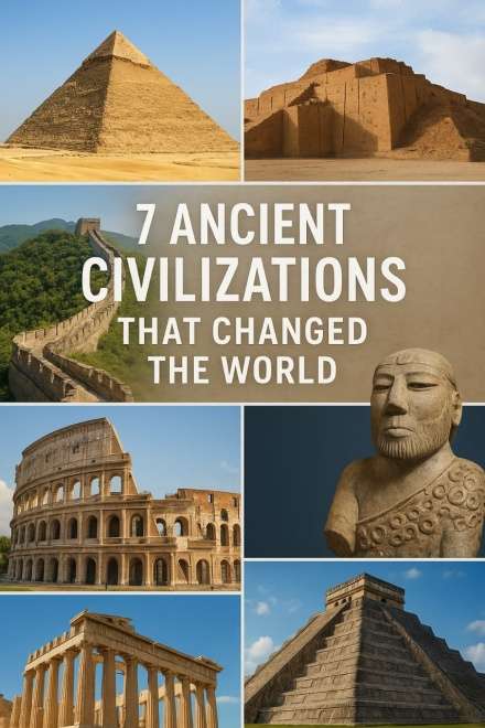 7 Ancient Civilizations That Changed the World