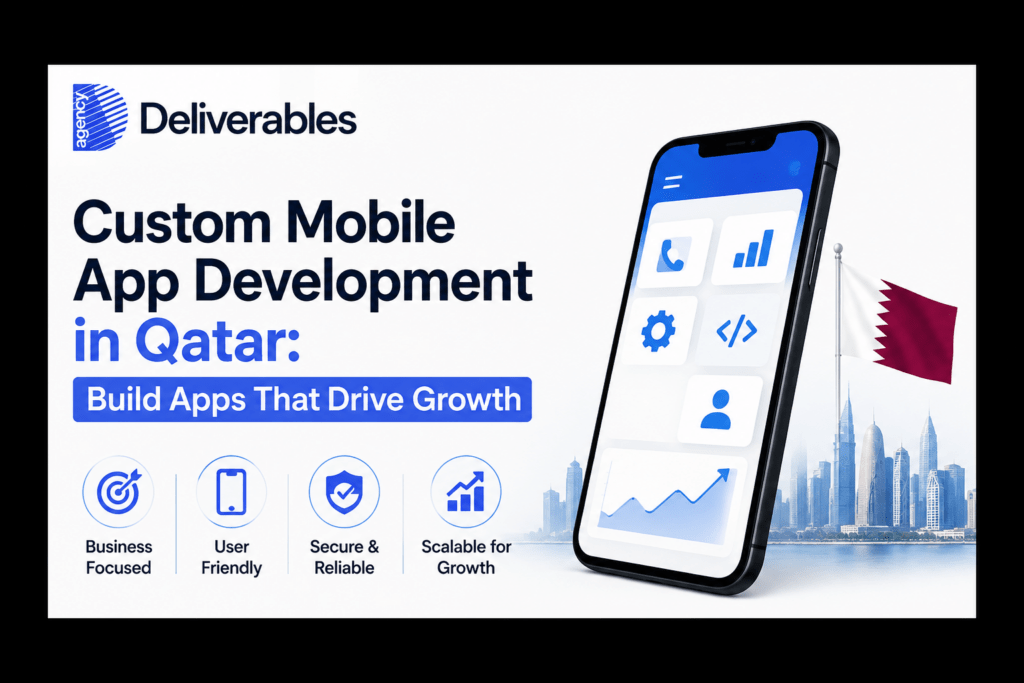 Custom Mobile App Development in Qatar: Build Apps That Drive Growth