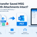 How to Transfer Saved MSG Emails with Attachments Intact?