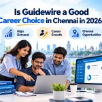 Is Guidewire a Good Career Choice in Chennai in 2026?