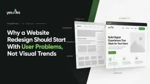 Why a Website Redesign Should Start With User Problems, Not Visual Trends Why a Website Redesign Should Start With User Problems, Not Visual Trends