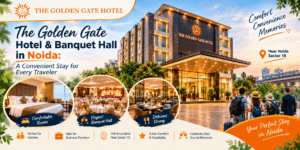 The Golden Gate Hotel & Banquet Hall in Noida: A Convenient Stay for Every Traveler