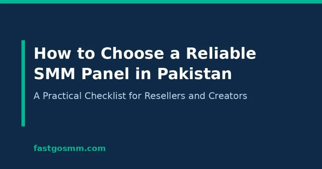 How to Choose a Reliable SMM Panel in Pakistan: A Practical Checklist for Resellers and Creators How to Choose a Reliable SMM Panel in Pakistan: A Practical Checklist for Resellers and Creators